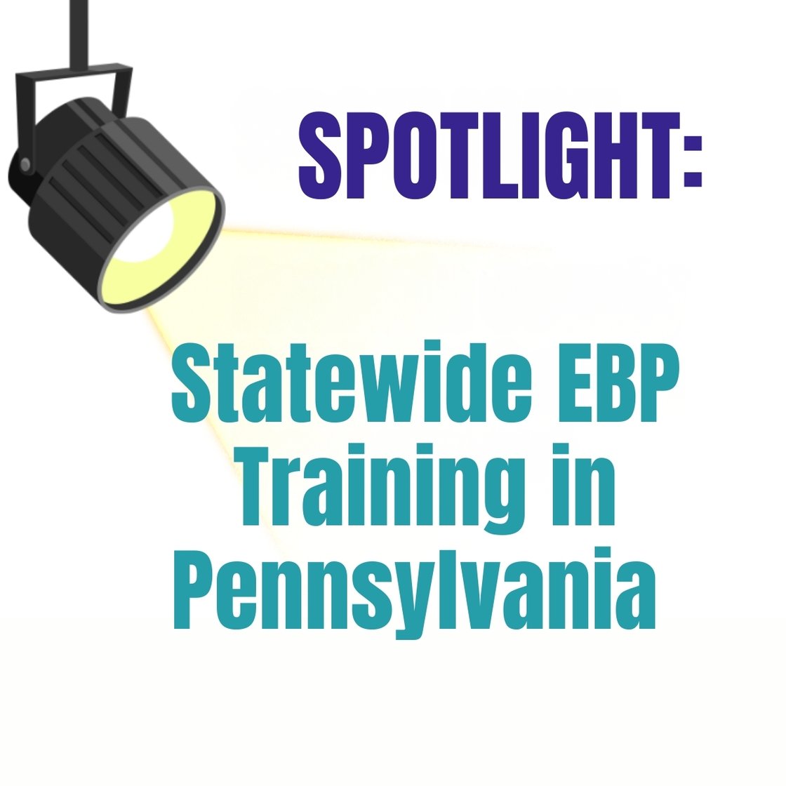SpotlightStatewide EBP Training in Pennsylvania County Adult Probation and Parolespotlight