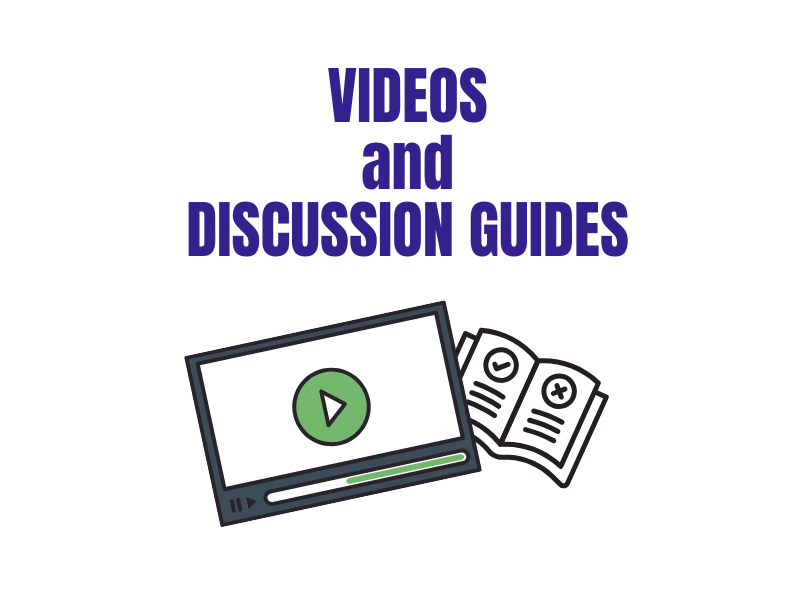 Videos and Discussion Guides